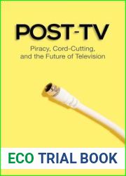 Post-TV: Piracy, Cord-Cutting, and the Future of Television