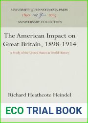 The American Impact on Great Britain, 1898-1914: A Study of the United States in World History (Anniversary Collection)