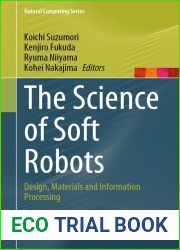 The Science of Soft Robots: Design, Materials and Information Processing (Natural Computing Series)