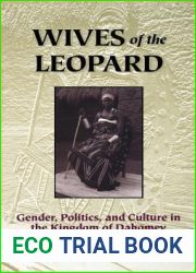 Wives of the Leopard: Gender, Politics, and Culture in the Kingdom of Dahomey