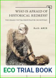 Who is Afraid of Historical Redress?: The Israeli Victim-Perpetrator Dichotomy (Israel: Society, Culture, and History)