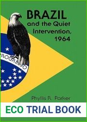 Brazil and the Quiet Intervention, 1964 (Texas Pan American Series)