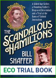 The Scandalous Hamiltons: A Gilded Age Grifter, a Founding Father|s Disgraced Descendant, and a Trial at the Dawn of Tabloid Journalism