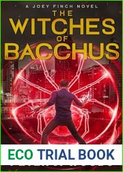The Witches of Bacchus: An Urban Fantasy Adventure (Joey Finch Book 4) (The Joey Finch Series)