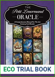 The Petit Lenormand Oracle: A Comprehensive Manual For the 21st Century Card Reader