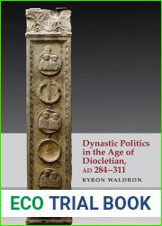 Dynastic Politics in the Age of Diocletian, AD 284-311
