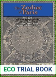 The Zodiac of Paris: How an Improbable Controversy over an Ancient Egyptian Artifact Provoked a Modern Debate between Religion and Science