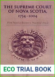 The Supreme Court of Nova Scotia, 1754-2004: From Imperial Bastion to Provincial Oracle (Osgoode Society for Canadian Legal History)