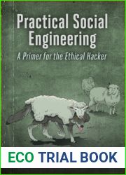 Practical Social Engineering: A Primer for the Ethical Hacker