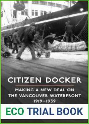 Citizen Docker: Making a New Deal on the Vancouver Waterfront, 1919-1939 (Canadian Social History Series)