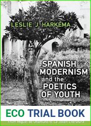 Spanish Modernism and the Poetics of Youth: From Miguel de Unamuno to ‘La Joven Literatura| (Toronto Iberic Book 31)