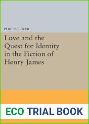 Love and the Quest for Identity in the Fiction of Henry James (Princeton Legacy Library, 5123)