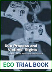 Due Process and Victims| Rights: The New Law and Politics of Criminal Justice