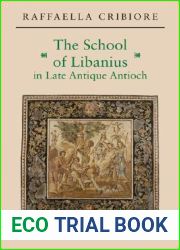 The School of Libanius in Late Antique Antioch