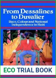 From Dessalines to Duvalier: Race, Colour and National Independence in Haiti