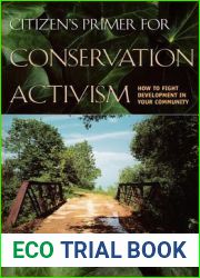 Citizen|s Primer for Conservation Activism: How to Fight Development in Your Community