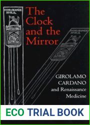 The Clock and the Mirror: Girolamo Cardano and Renaissance Medicine
