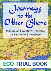 Journeys to the Other Shore: Muslim and Western Travelers in Search of Knowledge (Princeton Studies in Muslim Politics, 23)