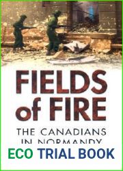Fields of Fire: The Canadians in Normandy (Joanne Goodman Lectures)