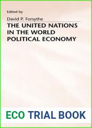 The United Nations in the World Political Economy: Essays in Honour of Leon Gordenker (International Political Economy Series)