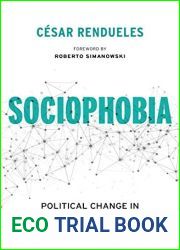 Sociophobia: Political Change in the Digital Utopia (Insurrections: Critical Studies in Religion, Politics, and Culture)