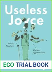 Useless Joyce: Textual Functions, Cultural Appropriations