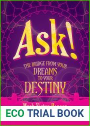 Ask!: The Bridge from Your Dreams to Your Destiny