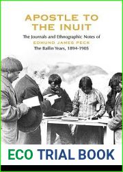 Apostle to the Inuit: The Journals and Ethnographic Notes of Edmund James Peck - The Baffin Years, 1894-1905