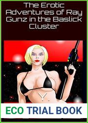 The Erotic Adventures of Ray Gunz in the Baslick Cluster