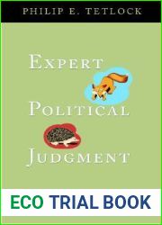 Expert Political Judgment: How Good Is It? How Can We Know?