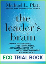 The Leader|s Brain: Enhance Your Leadership, Build Stronger Teams, Make Better Decisions, and Inspire Greater Innovation with Neuroscience