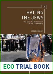 Hating the Jews: The Rise of Antisemitism in the 21st Century