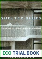 Shelter Blues: Sanity and Selfhood Among the Homeless (Contemporary Ethnography) by Robert R. Desjarlais (1997-08-01)
