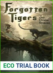 Forgotten Tigers and Other Stories: A Collection of Science Fiction and Fantasy