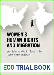 Women|s Human Rights and Migration: Sex-Selective Abortion Laws in the United States and India (Pennsylvania Studies in Human Rights)