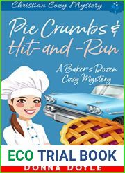 Pie Crumbs and Hit and Run: Christian Cozy Mystery (A Baker|s Dozen Cozy Mystery Book 7)