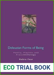 Deleuzian Forms of Being: Poetry, Playlets and Prose Anthology