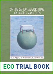 Optimization Algorithms on Matrix Manifolds by Absil, P.-A., Mahony, R., Sepulchre, R. (2007) Hardcover