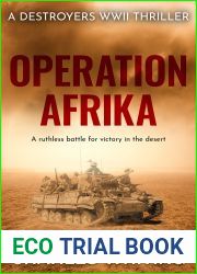 Operation Afrika: A ruthless battle for victory in the desert (Destroyers WWII Thriller Series Book 1)