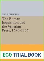 The Roman Inquisition and the Venetian Press, 1540-1605