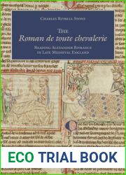 The Roman de toute chevalerie: Reading Alexander Romance in Late Medieval England
