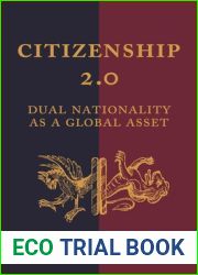 Citizenship 2.0: Dual Nationality as a Global Asset (Princeton Studies in Global and Comparative Sociology)