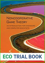 Noncooperative Game Theory: An Introduction for Engineers and Computer Scientists