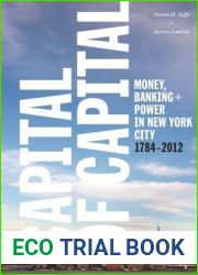 Capital of Capital: Money, Banking, and Power in New York City, 1784-2012 (Columbia Studies in the History of U.S. Capitalism)