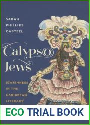 Calypso Jews: Jewishness in the Caribbean Literary Imagination (Literature Now)