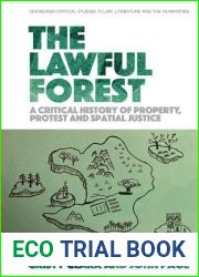 The Lawful Forest: A Critical History of Property, Protest and Spatial Justice (Edinburgh Critical Studies in Law, Literature and the Humanities)