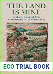 The Land Is Mine: Sephardi Jews and Bible Commentary in the Renaissance (Jewish Culture and Contexts)