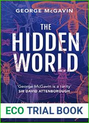 The Hidden World: How Insects Sustain Life on Earth Today and Will Shape Our Lives Tomorrow