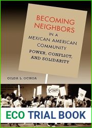 Becoming Neighbors in a Mexican American Community: Power, Conflict, and Solidarity