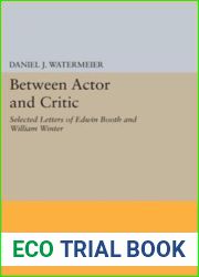 Between Actor and Critic: Selected Letters of Edwin Booth and William Winter